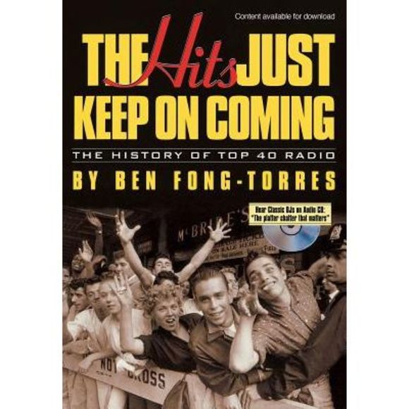 The Hits Just Keep on Coming: The History of Top 40 Radio -- Ben Fong-Torres - Picture 1 of 1